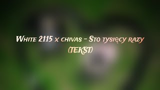 White 2115 x chivas  Sto tysięcy razy TEKST [upl. by Nongim]