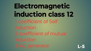 coefficient of self inductioncoefficient of mutual inductionAC generatorderivationphysics 12 [upl. by Maren]