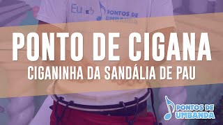 Ponto de Cigana  Ciganinha da sandália de pau [upl. by Hirsh]