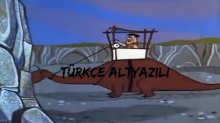 The Flintstones  Taş Devri Açılış Şarkısı Türkçe Altyazılı [upl. by Minnaminnie262]