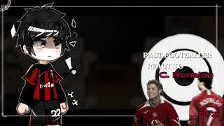 Past Footballer Kaka React Cristiano Ronaldo Football ⚽  Gacha •pt 2 [upl. by Karita]