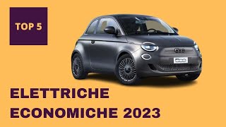 TOP 5  AUTO ELETTRICHE ECONOMICHE  ITALIA 2023 [upl. by Loats258]