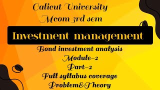 Investment management Mcom 3rd sem Calicut University Bond investment analysis module2 [upl. by Alaik]