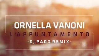 Ornella Vanoni  Lappuntamento DJ PADO REMIX [upl. by Veal]