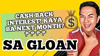 GLOAN CASH BACK INTEREST KAILAN MATATANGGAP [upl. by Tucky]