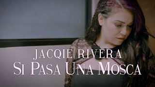 Jacqie Rivera  Si Pasa Una Mosca Official Video [upl. by Alorac]