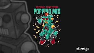 Beatstrike  Popping mix  For my Poppers [upl. by Lifton]