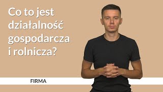 Co to jest działalność gospodarcza i rolnicza FIRMA 1 [upl. by Rosalind]