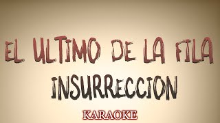 El Ultimo de la Fila  Insurreccion  KARAOKE [upl. by Anaoj133]