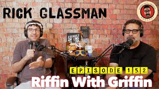 RIck Glassman Again Riffin With Griffin EP152 [upl. by Ennobe]