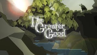 The Greater Good  Gameplay Trailer [upl. by Adebayo]