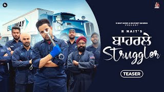 Baharle Struggler Official Teaser R Nait  New Punjabi Song 2023 [upl. by Anatsirhc]