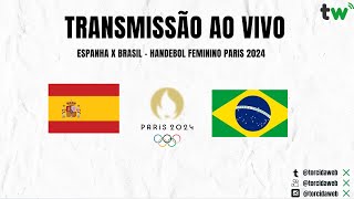 Espanha x Brasil AO VIVO  Handebol Feminino Paris 2024  Torcida Web [upl. by Mahla]