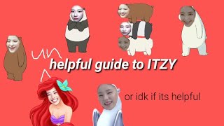 unhelpful guide to itzy or idk if its helpful [upl. by Nol]