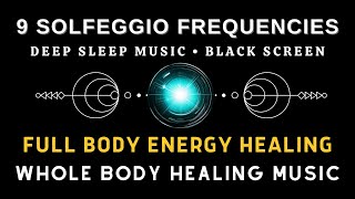 BLACK SCREEN DEEP SLEEP MUSIC ☯ Stress Relief Healing amp Meditation ☯ All 9 Solfeggio Frequencies [upl. by Eked]