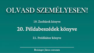 OLVASD SZEMÉLYESEN 20 Példabeszédek könyve – A Biblia 66 könyve Reisinger Jánossal [upl. by Drawyeh61]