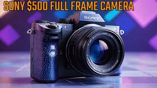 Why the 500 Full Frame Camera from Sony Is So Valuable [upl. by Okun]