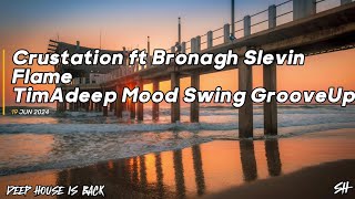 Crustation  Flame Ft Bronagh Slevin TimAdeep Mood Swing GrooveUp [upl. by Avrom654]