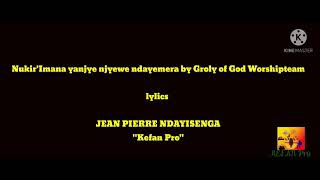 NUKURI IMANA YANJYE NJYEWE NDAYEMERA by Glory of God Worship team Lyric  Kefan Pro [upl. by Beltran]