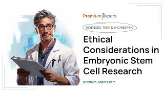 Ethical Considerations in Embryonic Stem Cell Research  Essay Example [upl. by Analah]