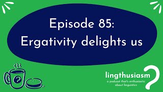 85 Ergativity delights us [upl. by Ahseit]