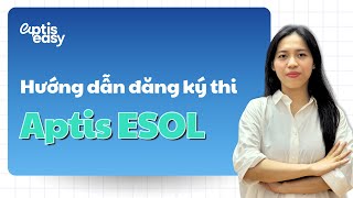 Hướng dẫn chi tiết cách đăng ký thi Aptis ESOL chia sẻ từ Ms Jess  Aptis Easy [upl. by Mariska]