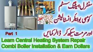 Central Heating System COMBI Boiler Installation Learn and Earn DOLLERSengineer shafiq butt [upl. by Jilli580]