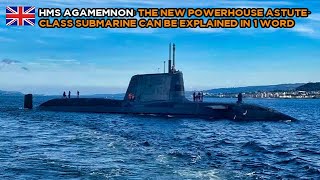 HMS Agamemnon The New Powerhouse AstuteClass Submarine Can Be Explained in 1 Word [upl. by Acirdna]