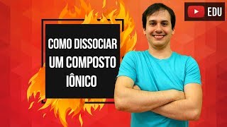 Aula QG07  Como Dissociar um Composto Iônico COMBUSTÃO [upl. by Aggappe876]