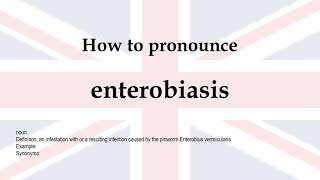 How to pronounce enterobiasis  meaning [upl. by Ylrehs554]