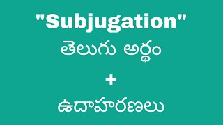 Subjugation meaning in telugu with examples  Subjugation తెలుగు లో అర్థం Meaning in Telugu [upl. by Rehpotsirc734]