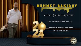 MEHMET BAKIRAY YILLAR CALDI HAYATIMI 2024 YENİ [upl. by Schoenberg]