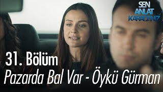 Pazarda bal var  Öykü Gürman  Sen Anlat Karadeniz 31 Bölüm [upl. by Jeritah]