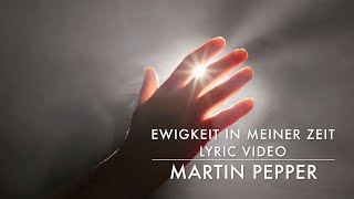 Ewigkeit in meiner Zeit  Ich suche sie  Lyric Video  MartinPepperOfficial [upl. by Iccir735]