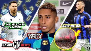 ¡MIL MILLONES X MESSI🤑¡RAPHINHA SE HARTA😨¡ARDE TRIBUNA de MILÁN🔥¡Adiós COUTINHO😱 [upl. by Nnylcaj]