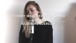 Stormy Weather Etta James Cover By Aileen Henderson [upl. by Giuliana195]