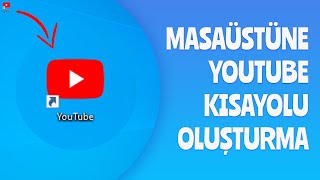 YOUTUBE MASAÜSTÜ KISAYOL OLUŞTURMA  MASAÜSTÜNE YOUTUBE EKLEME [upl. by Nolahs]