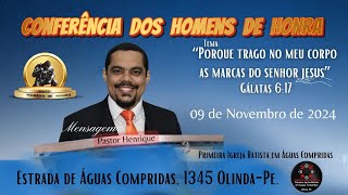 CONFERÊNCIA DOS HOMENS DE HONRA Pastor Henrique 09112024 [upl. by Abate]