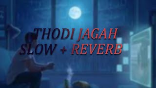 Thodi Jagah  Arijit Singh song  Bollywood songs  Slow And Reverb [upl. by Kcirred]