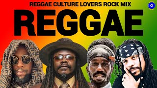 REGGAE MIX REGGAE CULTURE LOVERS ROCK MIX 2023 LUCIANO JAH CURE SIZZLA CHUCK FENDA SANCHEZ [upl. by Ardnayek707]