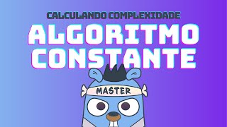 Calculando complexidade de tempo de um algoritmo constante Big O  DSA em GoLang 9 [upl. by Licastro]