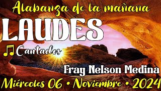 ☀️ Laudes CANTADOS 🎵 Miércoles 06 Noviembre 2024  Fray Nelson [upl. by Rior]