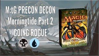 MtG Precon Decon  Morningtide Part 2 Going Rogue [upl. by Aettam46]