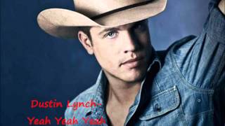 Dustin Lynch Yeah Yeah Yeah Lyrics [upl. by Strenta579]