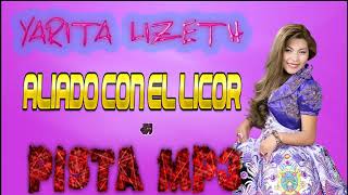 Yarita Lizeth Aliado Con El Licor PISTA MP3 [upl. by Ingmar291]