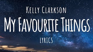 Kelly Clarkson  My Favourite Things Lyrics [upl. by Finn]