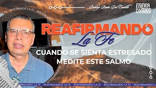 CUANDO SE SIENTA ESTRESADO MEDITE ESTE SALMO REAFIRMANDO LA FE 📺 22FEBRERO2024 [upl. by Anaer]