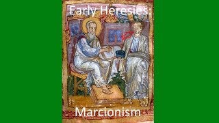 Early Christian Heresies Marcionism [upl. by Risay]