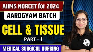 Cell amp Tissue Part 1  Medical Surgical Nursing  AIIMS NORCET 6 2024 [upl. by Athallia564]