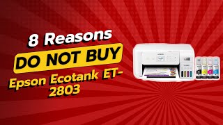 Epson EcoTank ET2803  8 Reasons NOT to Buy 🚫🖨️ [upl. by Ailime]